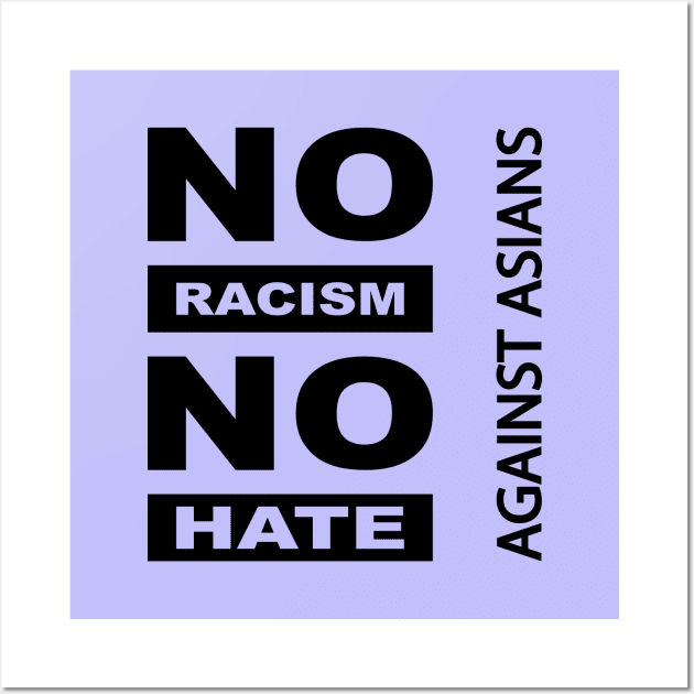 Anti-Asian racism, Anti-Asians racism, no racism no hate Wall Art by egygraphics